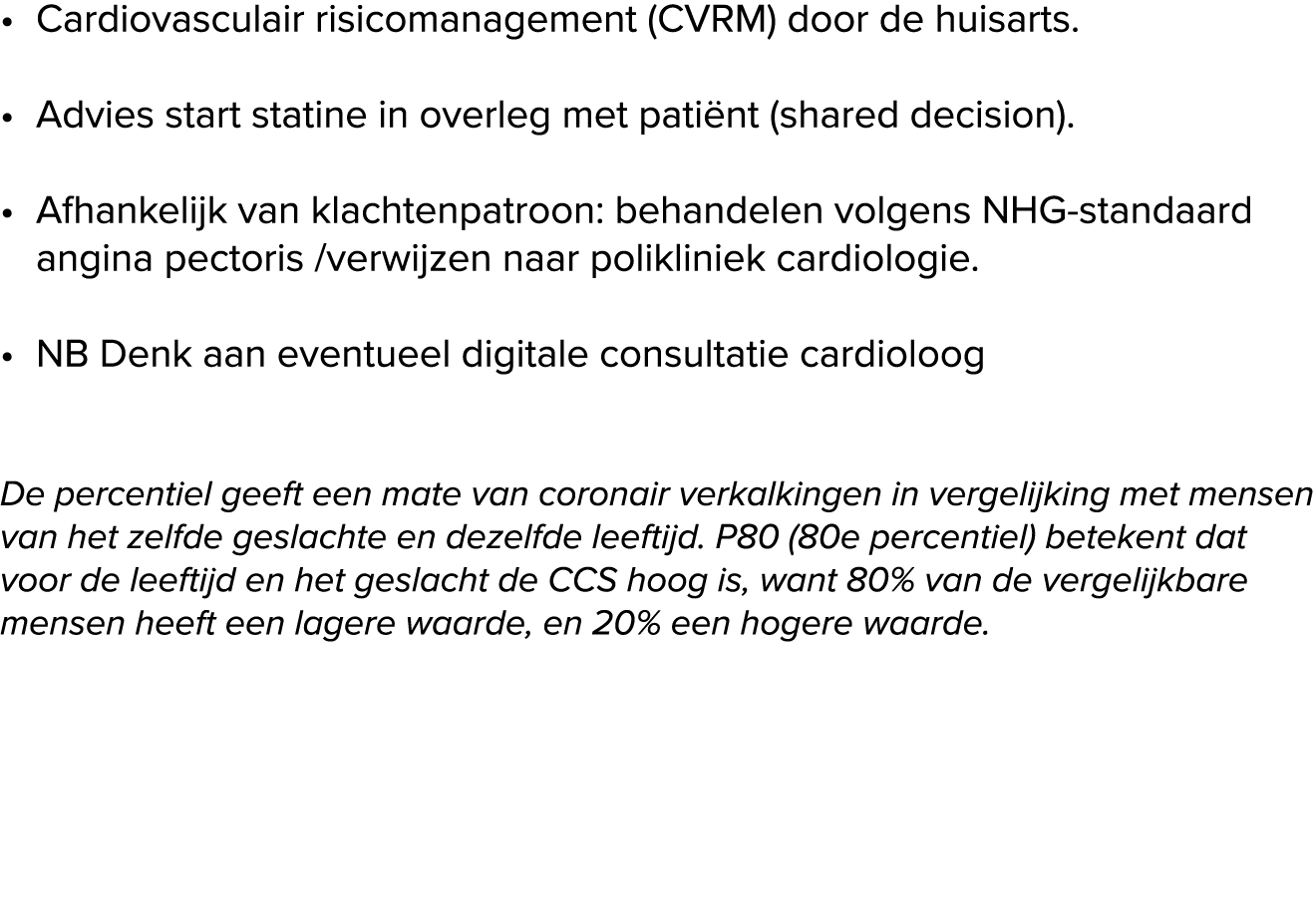 Cardiovasculair risicomanagement (CVRM) door de huisarts. Advies start statine in overleg met pati nt (shared decisio...