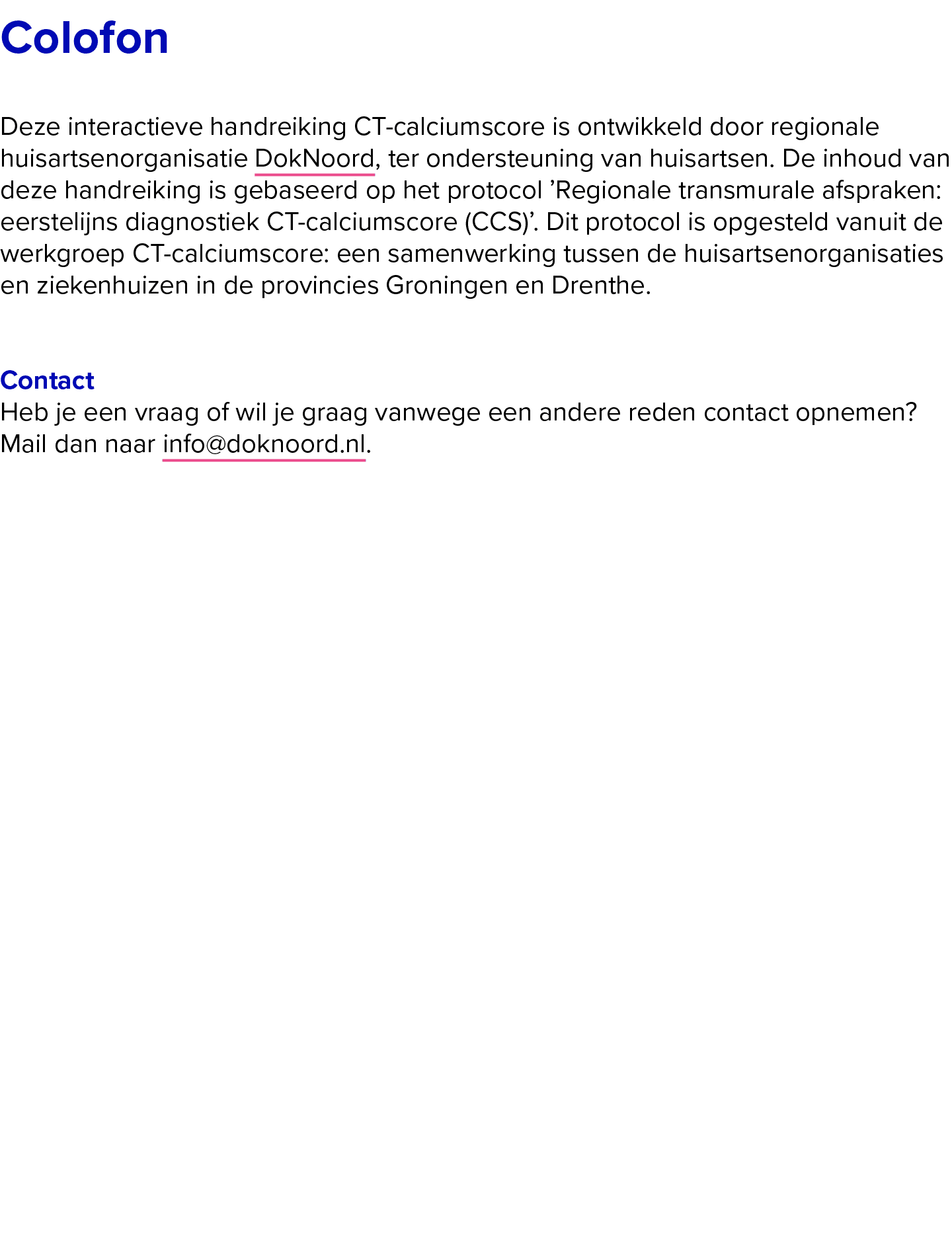 Colofon Deze interactieve handreiking CT calciumscore is ontwikkeld door regionale huisartsenorganisatie DokNoord, t...