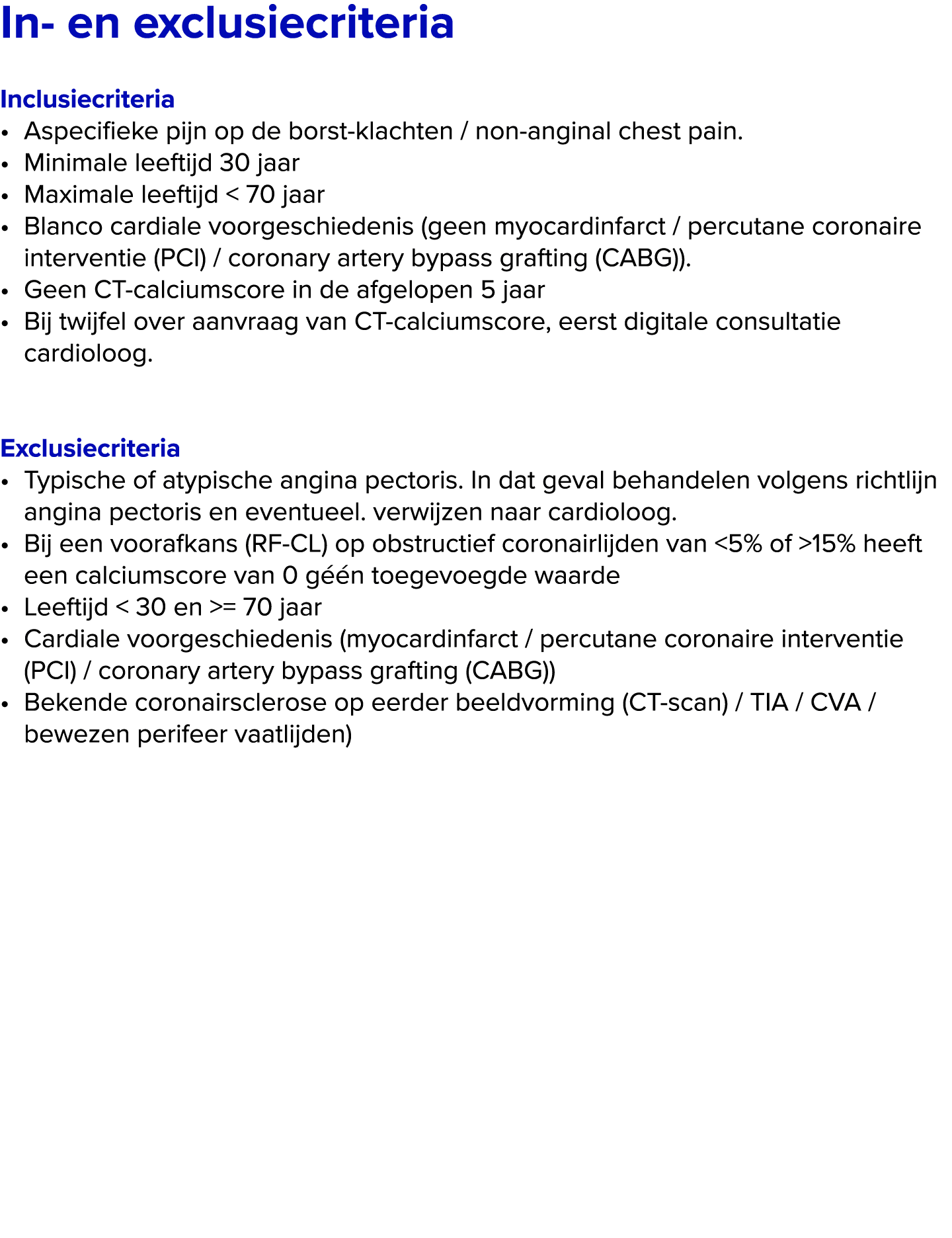 In en exclusiecriteria Inclusiecriteria • Aspecifieke pijn op de borst klachten / non anginal chest pain. • Minimale...