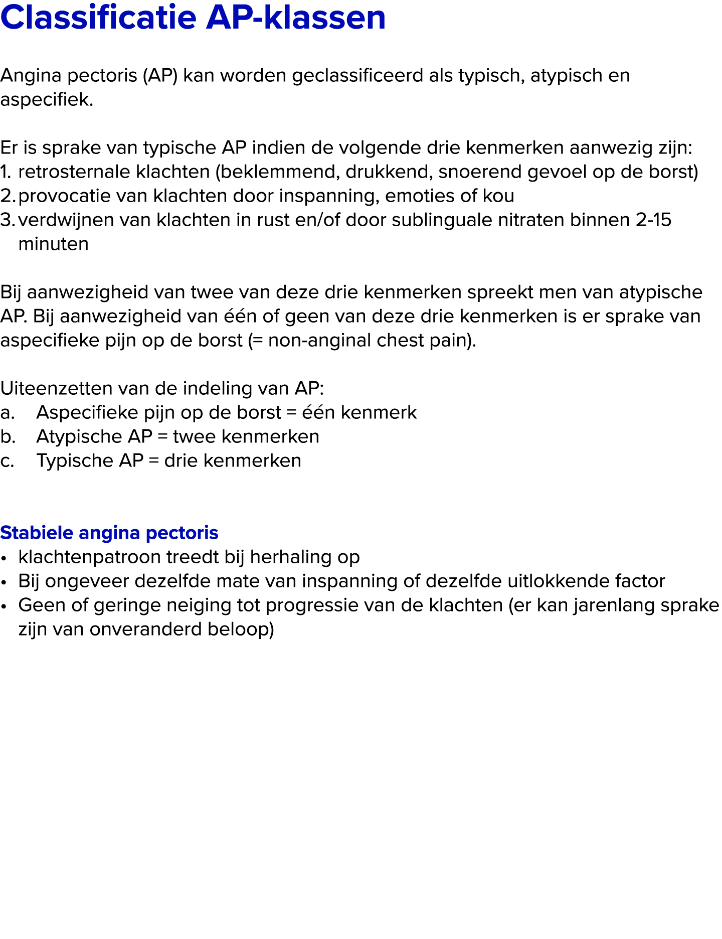 Classificatie AP klassen Angina pectoris (AP) kan worden geclassificeerd als typisch, atypisch en aspecifiek. Er is ...
