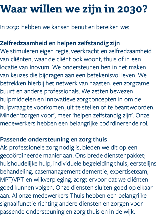 ﻿Waar willen we zijn in 2030? In 2030 hebben we kansen benut en bereiken we: Zelfredzaamheid en helpen zelfstandig z...