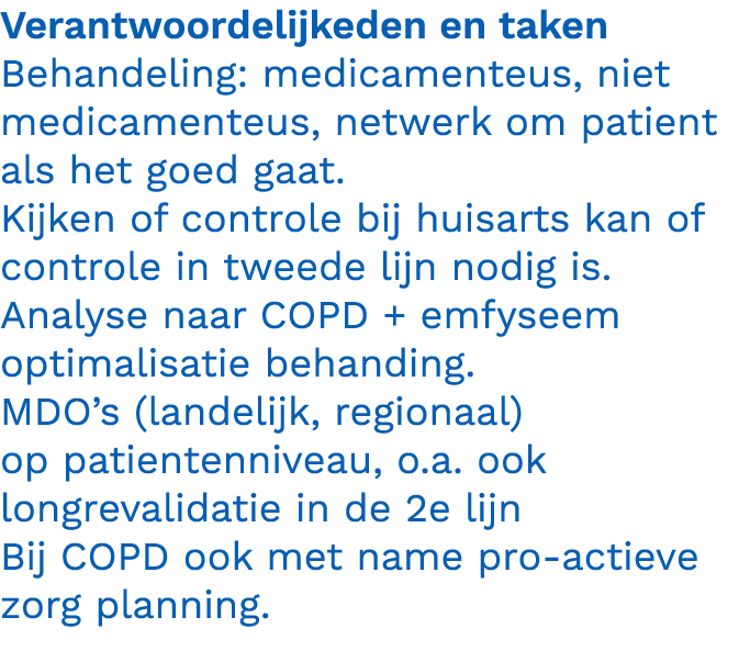 Verantwoordelijkeden en taken Behandeling: medicamenteus, niet medicamenteus, netwerk om patient als het goed gaat. K...
