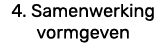 4. Samenwerking vormgeven